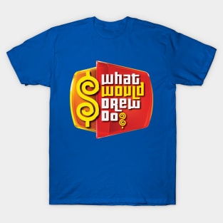 What Would Drew Do? T-Shirt